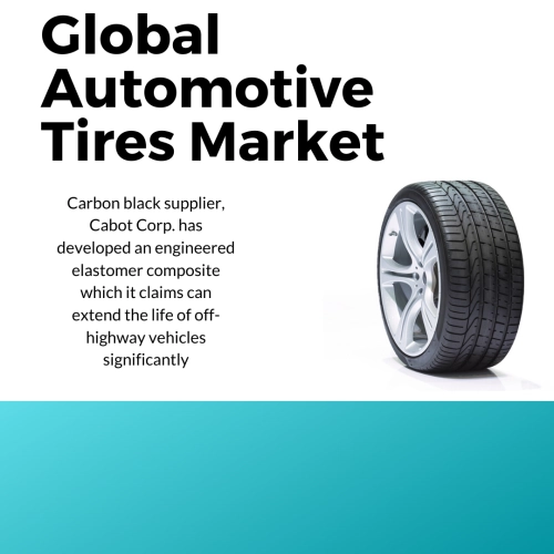 Infographic: tire industry statistics, tyre industry market share, passenger vehicle tire market, global tire market, Automotive Tires Market, tyres market study, Automotive tires market size, Automotive tires market trends