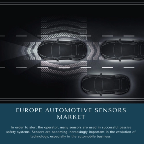 infographic: Europe Automotive Sensors Market, Europe Automotive Sensors Market Size, Europe Automotive Sensors Market Trends, Europe Automotive Sensors Market Forecast, Europe Automotive Sensors Market Risks, Europe Automotive Sensors Market Report, Europe Automotive Sensors Market Share