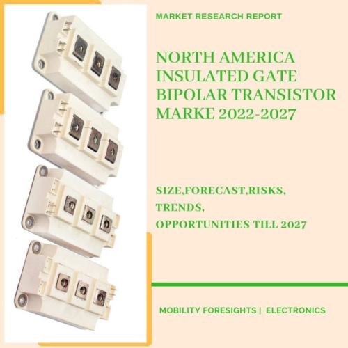 North America Insulated Gate Bipolar Transistor Market 2022-2027
