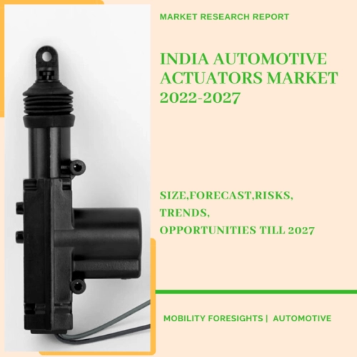 India Automotive Actuators Market 2022-2027