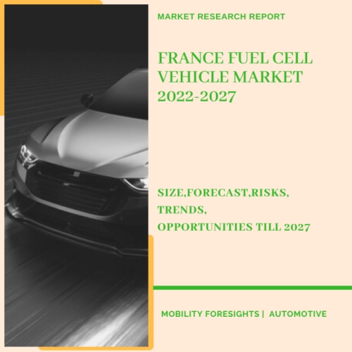 France Fuel Cell Vehicle Market 2022-2027
