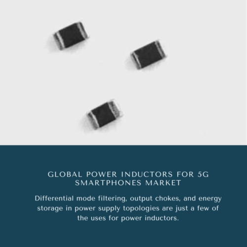 Infographics-Power Inductors for 5G Smartphones Market , Power Inductors for 5G Smartphones Market Size, Power Inductors for 5G Smartphones Market Trends, Power Inductors for 5G Smartphones Market Forecast, Power Inductors for 5G Smartphones Market Risks, Power Inductors for 5G Smartphones Market Report, Power Inductors for 5G Smartphones Market Share