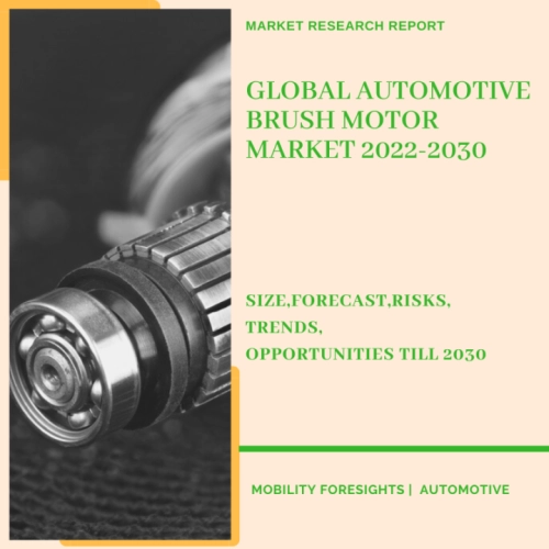Global Automotive Brush Motor Market 2022-2030