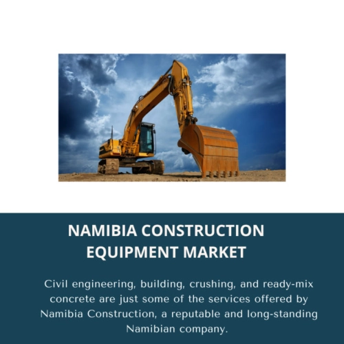 infographic;Namibia Construction Equipment Market, Namibia Construction Equipment Market Size, Namibia Construction Equipment Market Trends, Namibia Construction Equipment Market Forecast, Namibia Construction Equipment Market Risks, Namibia Construction Equipment Market Report, Namibia Construction Equipment Market Share 
